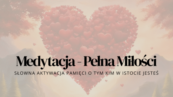 Medytacja - Pełna Miłości